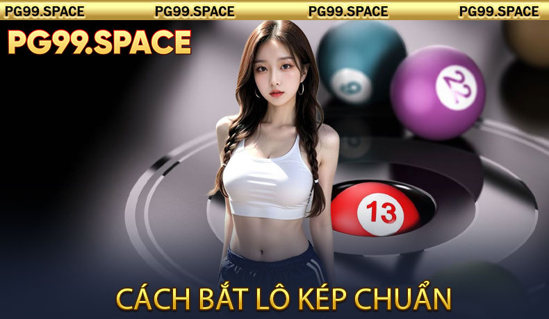 Cách bắt lô kép chuẩn