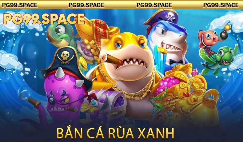 Bắn Cá Rùa Xanh